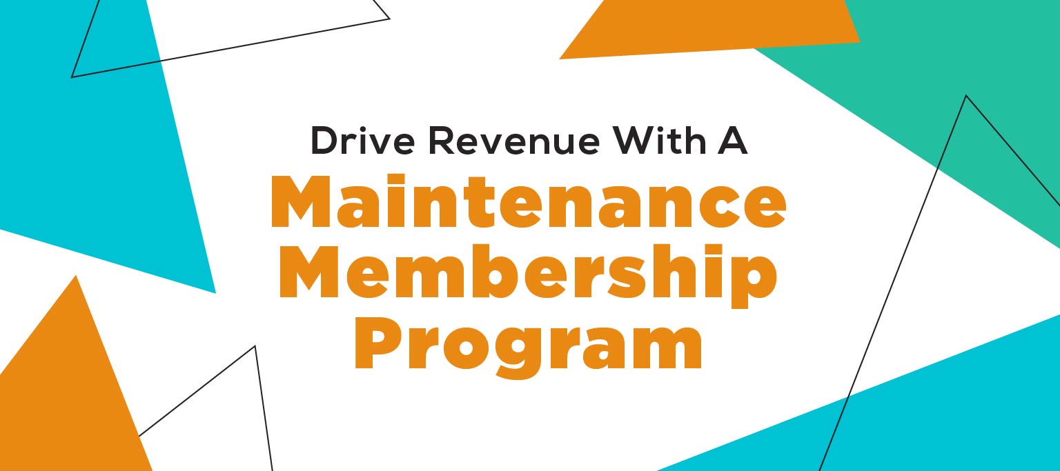 Drive Revenue-Maintenance Membership Program