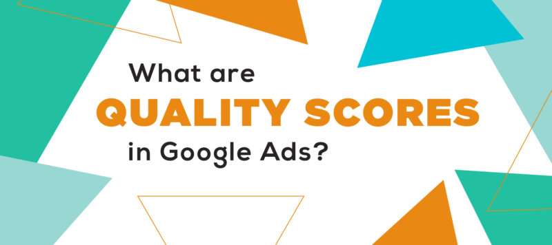 white, orange, blue, and green blog graphic that reads "what are quality scores in google ads?"