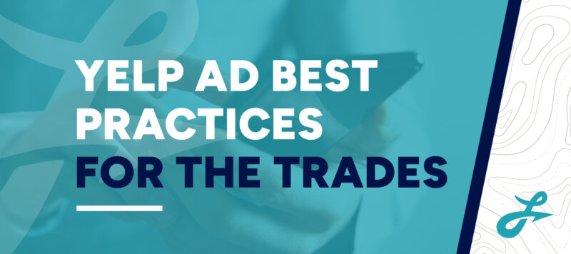 blog graphic: Yelp Ad Best Practices For The Trades
