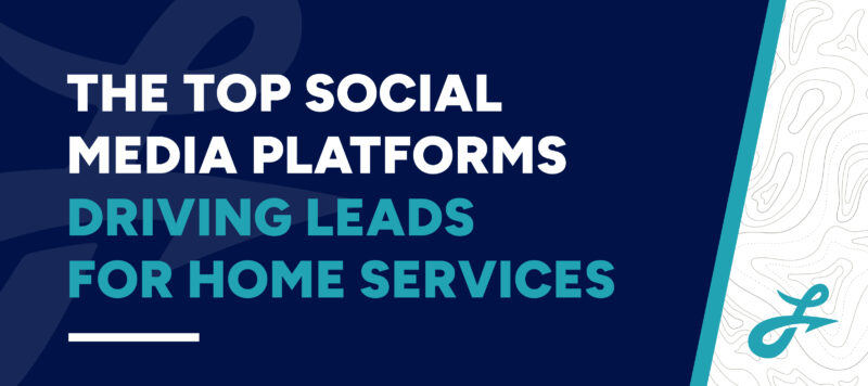 the top social media platforms driving leads for home services graphic